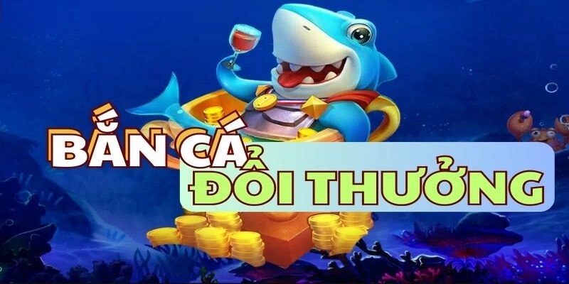 Giới thiệu game săn cá đổi thưởng cho người mới