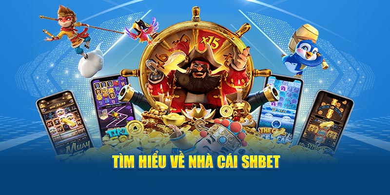 Tìm hiểu về nhà cái SHBet