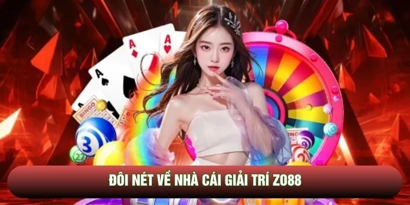 Đôi nét về nhà cái giải trí Zo88