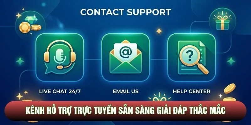 Kênh hỗ trợ trực tuyến sẵn sàng giải đáp thắc mắc