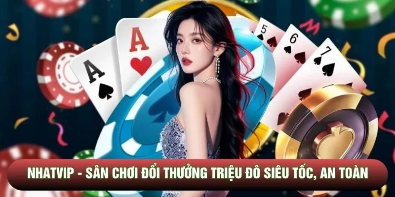 Nhatvip - Sân Chơi Đổi Thưởng Triệu Đô Siêu Tốc, An Toàn
