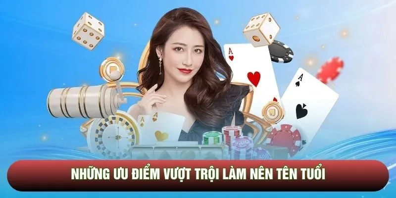 Những ưu điểm vượt trội làm nên tên tuổi