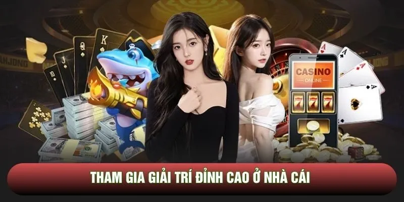 Tham gia giải trí đỉnh cao ở nhà cái