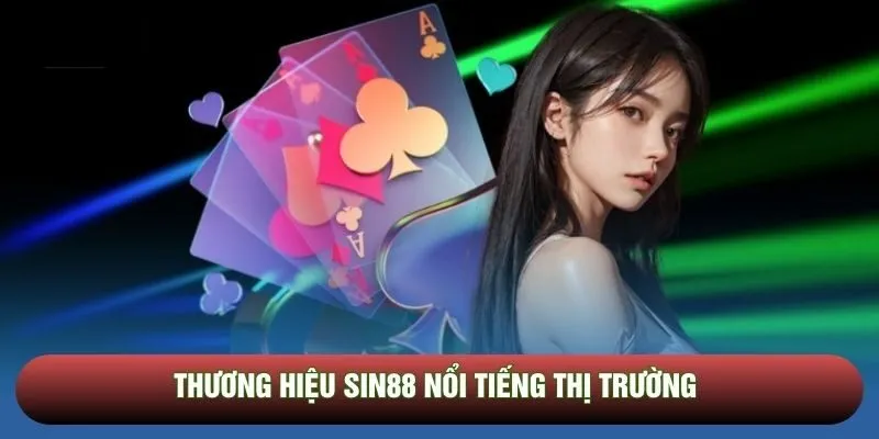 Thương hiệu Sin88 nổi tiếng thị trường
