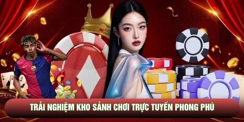 Trải nghiệm kho sảnh chơi trực tuyến phong phú