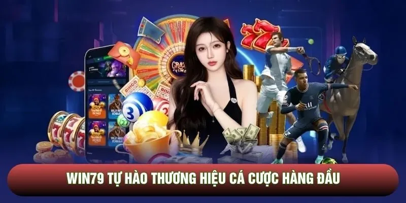 Win79 tự hào thương hiệu cá cược hàng đầu 