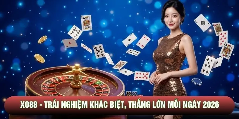 XO88 - Trải Nghiệm Khác Biệt, Thắng Lớn Mỗi Ngày 2026